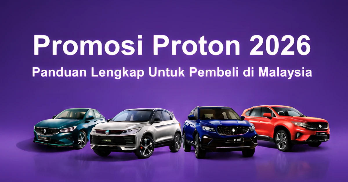 Senarai promosi Proton 2026 rasmi di Malaysia